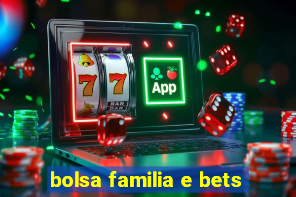 bolsa familia e bets