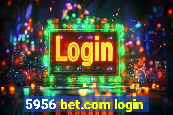 5956 bet.com login