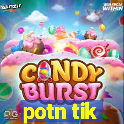 potn tik