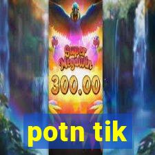 potn tik