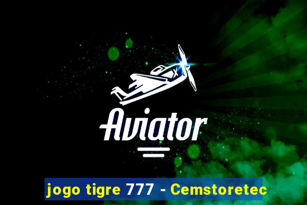 jogo tigre 777 - Cemstoretec