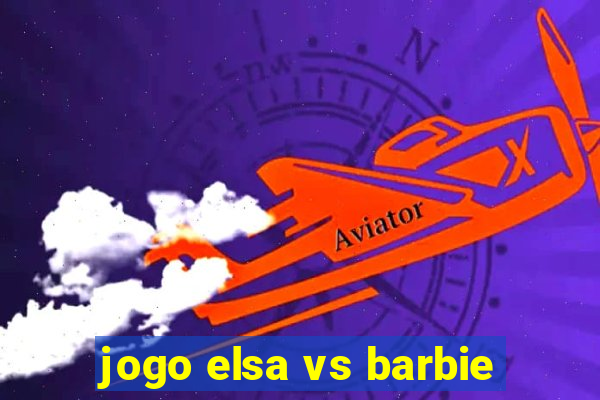 jogo elsa vs barbie