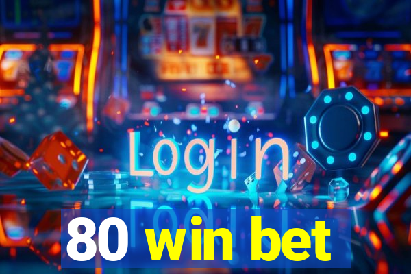 80 win bet