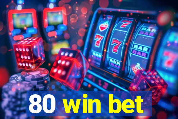 80 win bet