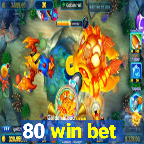 80 win bet