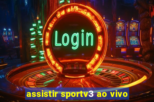 assistir sportv3 ao vivo