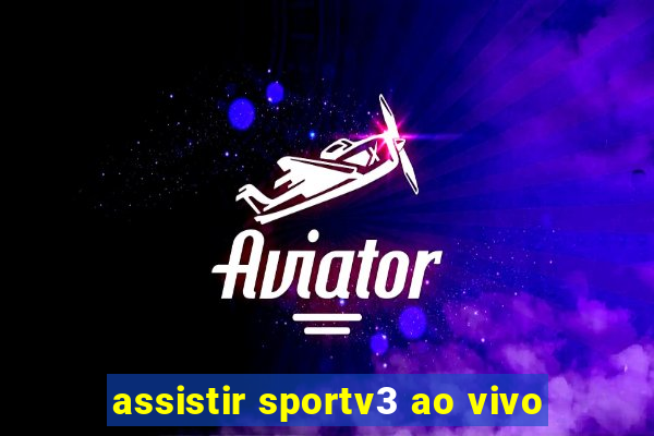 assistir sportv3 ao vivo