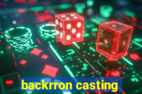 backrron casting