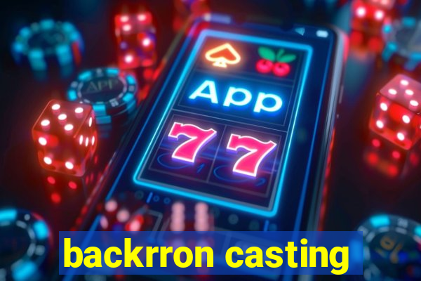 backrron casting