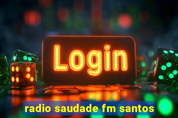 radio saudade fm santos