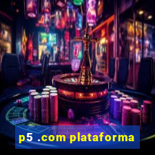 p5 .com plataforma