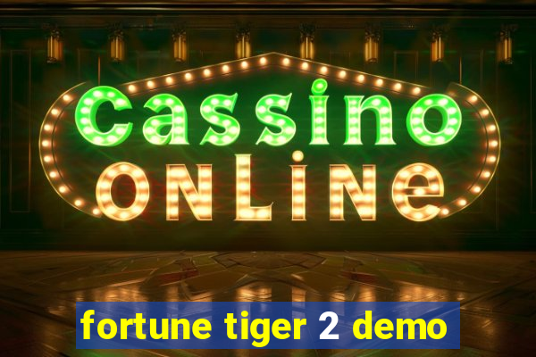 fortune tiger 2 demo