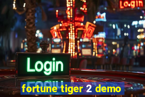 fortune tiger 2 demo