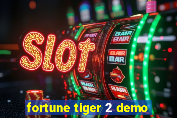 fortune tiger 2 demo