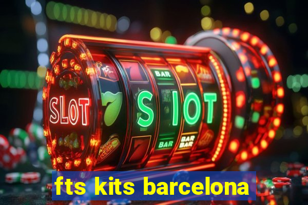 fts kits barcelona