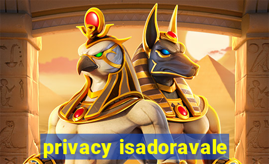 privacy isadoravale