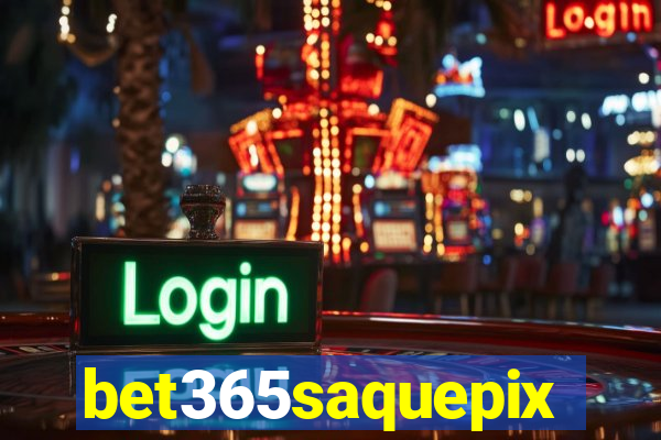 bet365saquepix