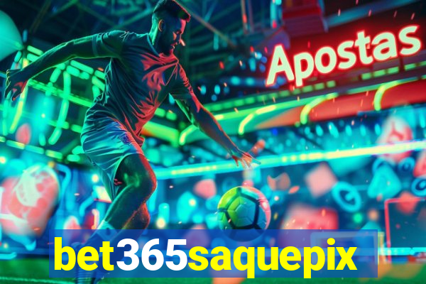 bet365saquepix