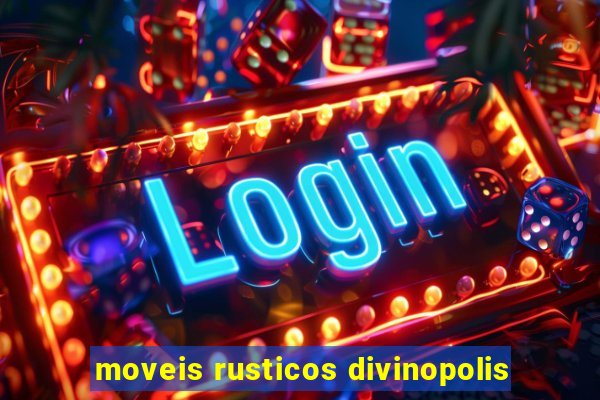 moveis rusticos divinopolis