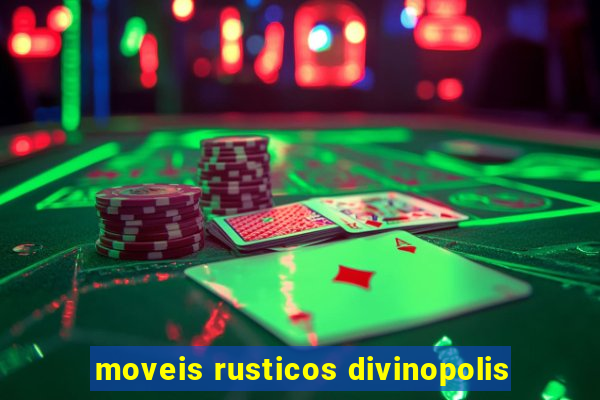 moveis rusticos divinopolis