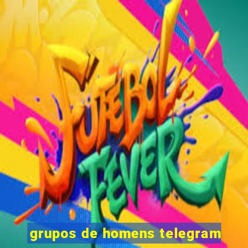 grupos de homens telegram