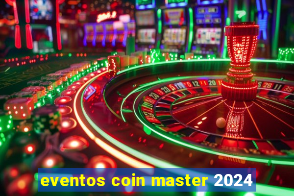 eventos coin master 2024