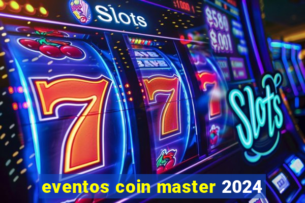 eventos coin master 2024