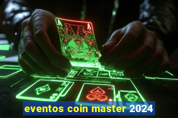 eventos coin master 2024