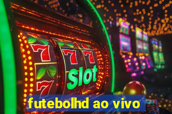 futebolhd ao vivo