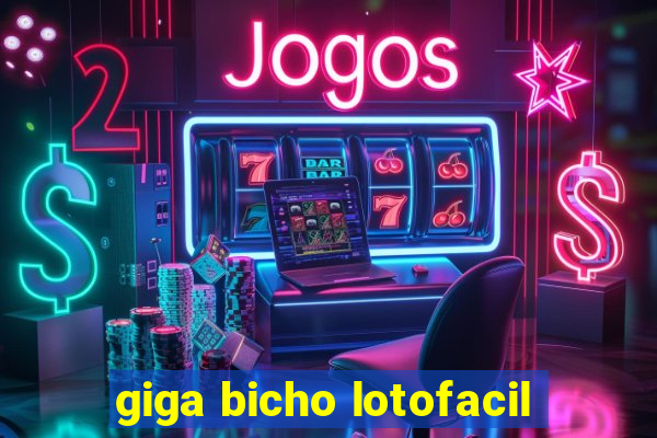 giga bicho lotofacil