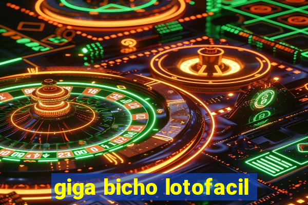 giga bicho lotofacil