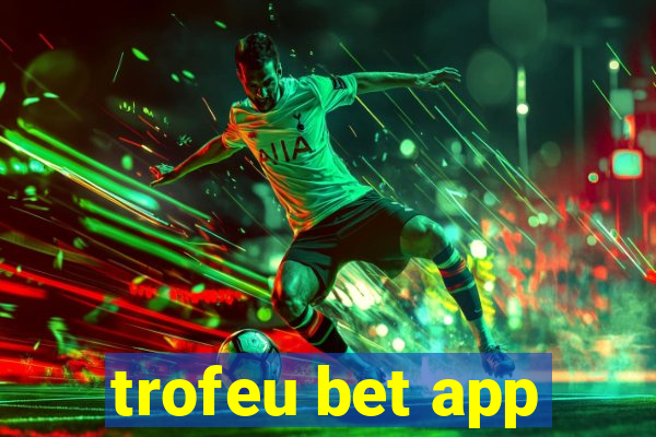 trofeu bet app