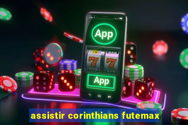 assistir corinthians futemax