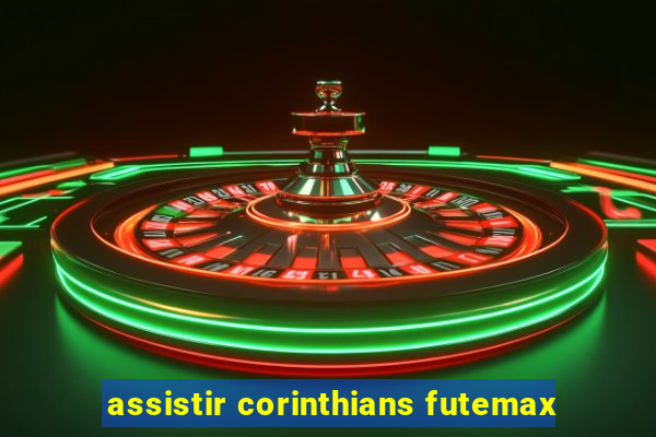 assistir corinthians futemax