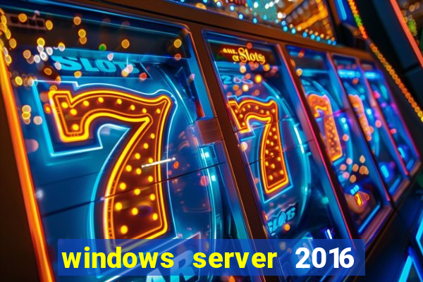 windows server 2016 download iso