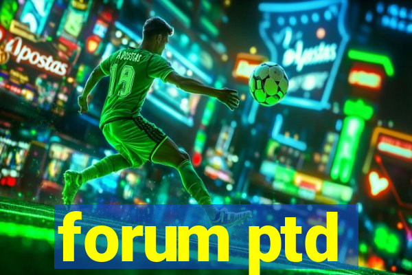 forum ptd