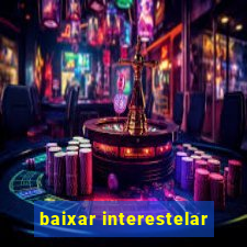 baixar interestelar