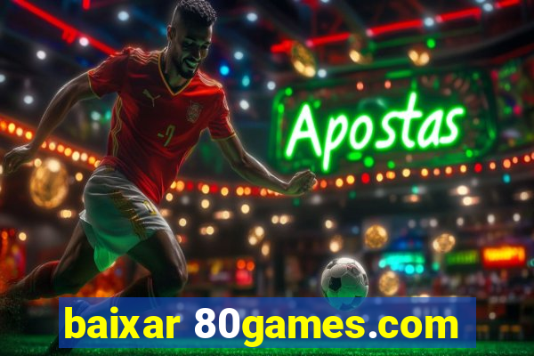 baixar 80games.com