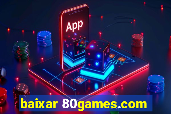 baixar 80games.com