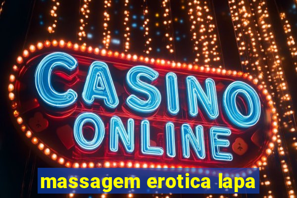 massagem erotica lapa