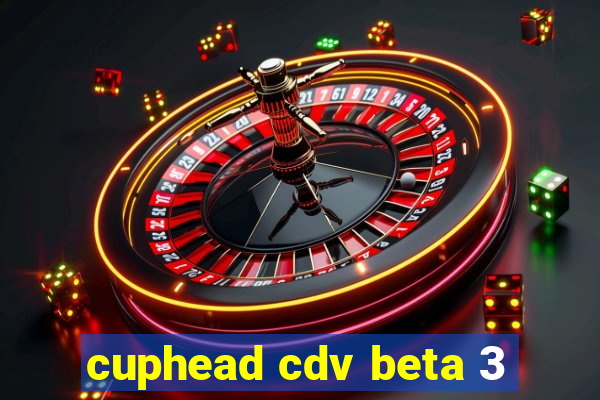 cuphead cdv beta 3