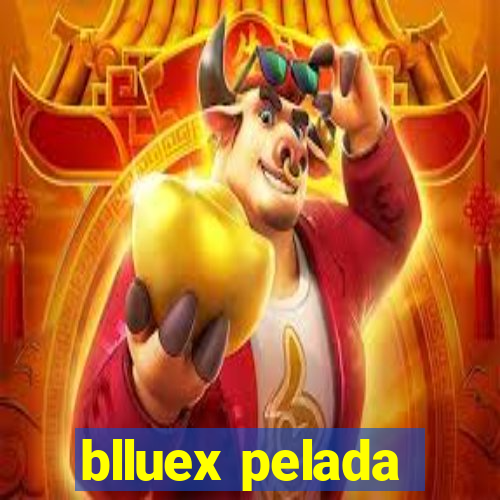 blluex pelada