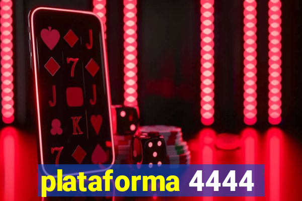 plataforma 4444