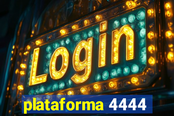 plataforma 4444