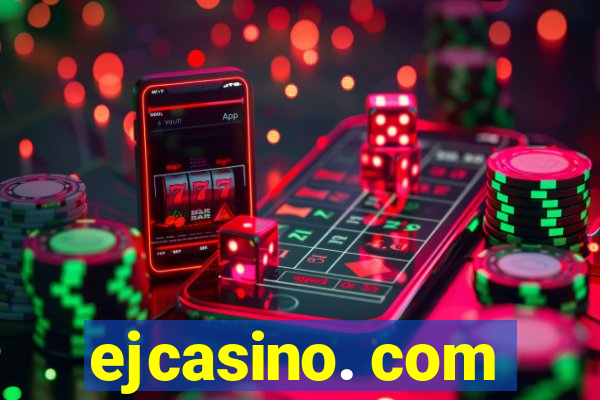 ejcasino. com