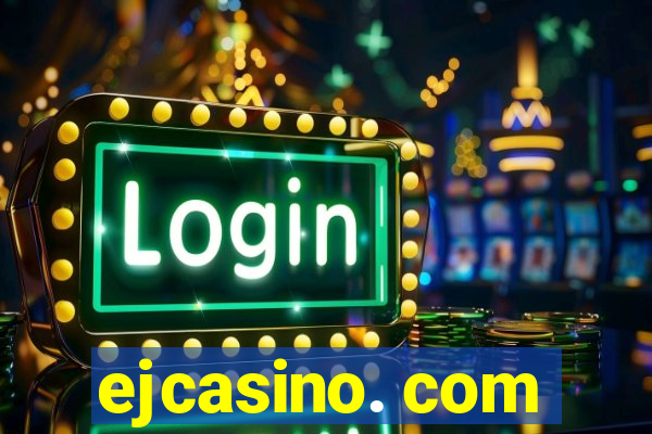 ejcasino. com