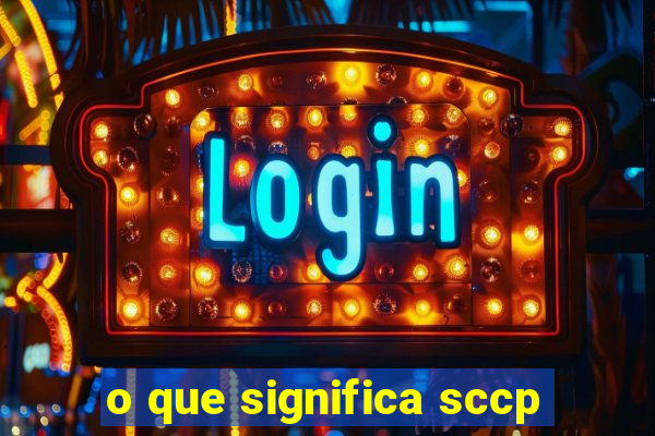 o que significa sccp