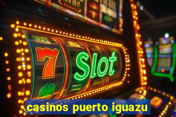 casinos puerto iguazu