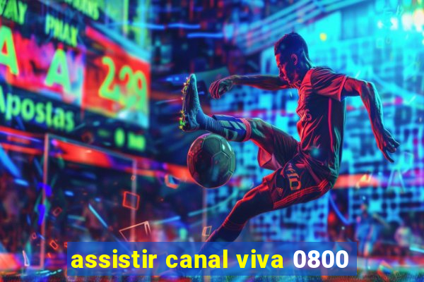 assistir canal viva 0800