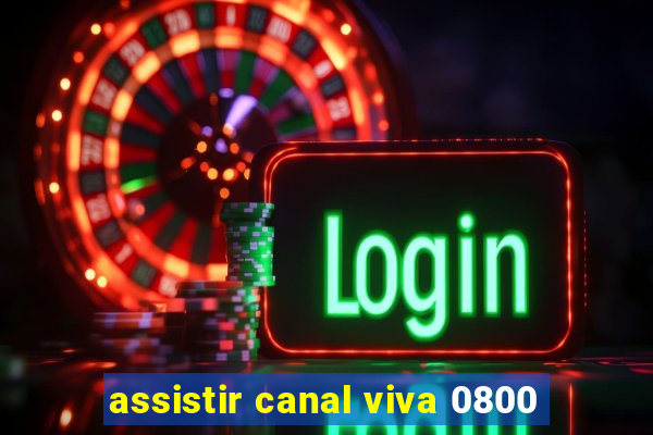 assistir canal viva 0800